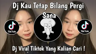 dj kau tetap bilang pergi sana dj awas nanti jatuh cinta slow viral tiktok terbaru 2025 