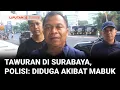 Download Lagu Tawuran di Surabaya, Polisi: Diduga Salah Paham Karena Mabuk, Sedang Dimediasi
