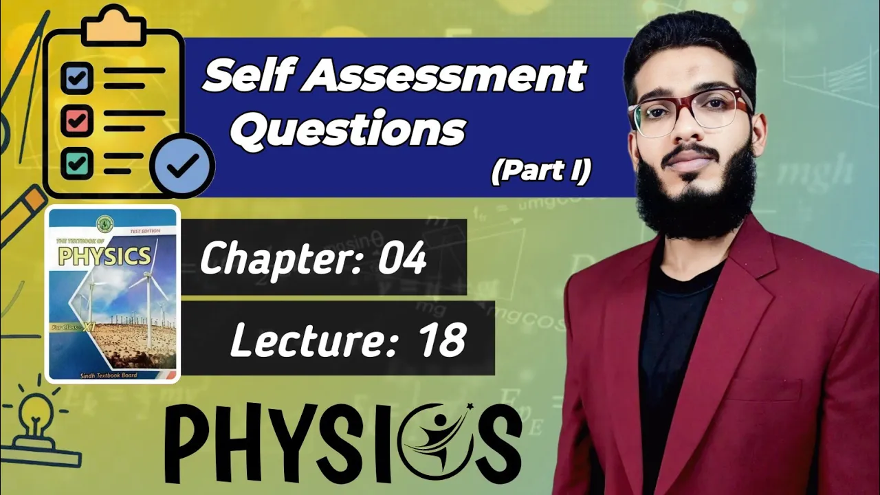 Self Assessment Questions | Part 1 | Class 11 | Chapter 4 | Lecture 18 | Physics | Sindh Board