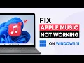 How to Fix the Apple Music App Not Working on Windows 11