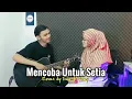 Download Lagu Hanya satu yang kupinta tolong setia lah padaku (Adista - Mencoba Untuk Setia Cover Gitar Lirik)