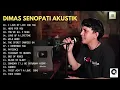 Lagu DIMAS SENOPATI FULL ALBUM Acustic  2024▶PLAYLIST :01. 