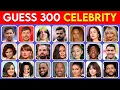 Guess the Celebrity in 3 Seconds 300 Most Famous People
