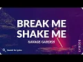 Download Lagu Savage Garden - Break Me Shake Me (Lyrics for Desktop)