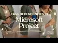 Task Dependencies in Microsoft Project Explained Project Scheduling Made Easy
