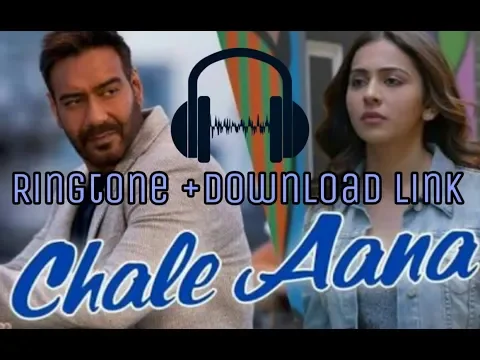 Download MP3 Chale Aana Ringtone + Download Link