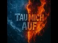 tau mich auf