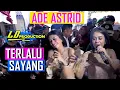 ADE ASTRID - TERLALU SAYANG  live Terbaru LD Pro CICALUNG