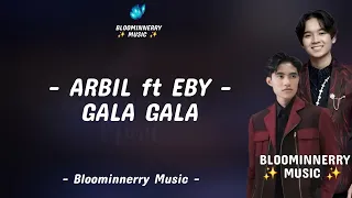 arbil ft eby gala gala lirik lagu lirik lagu gala gala versi arbil da7 ft eby da5