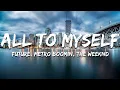 Download Lagu Future, Metro Boomin, The Weeknd - All to Myself (Lyrics)