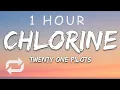 Download Lagu [1 HOUR 🕐 ] Twenty One Pilots - Chlorine (Lyrics)