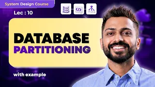 Lec10 Database Partitioning How it is Done in System Design