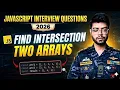 JavaScript Interview Questions 2026 Find Intersection of Two Arrays