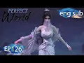 Download Lagu [Eng Sub] Perfect World EP126