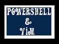 PowerShell VIM