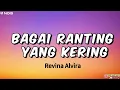 REVINA ALVIRA - BAGAI RANTING YANG KERING ( LIRIK LAGU)