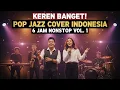 Lagu Pop Jazz Cover Indonesia 6 Jam Nonstop VOL. 1 - Kompilasi Hits Terbaik by Cover Suara