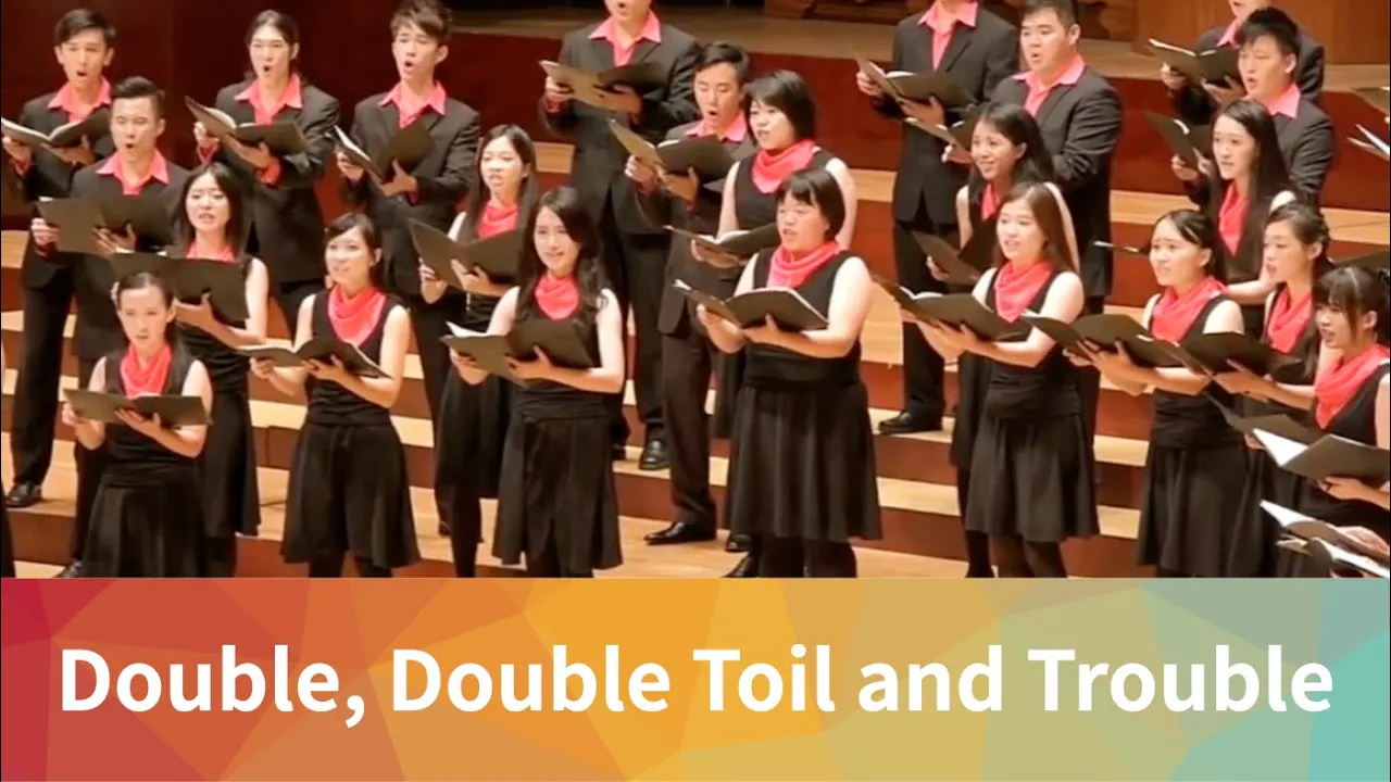 Double, Double Toil and Trouble (Jaakko Mäntyjärvi) - National Taiwan University Chorus Double, Double Toil and Trouble (Jaakko Mäntyjärvi) - National Taiwan University Chorus