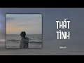 Download Lagu Thất Tình (Orinn Lofi Ver.) - Trịnh Đình Quang | Thật ra anh đâu đâu có muốn chia tay như vậy