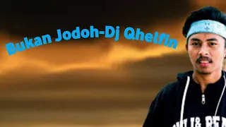 Download Bukan Jodoh-Dj Qhelfin-Lirik Lagu MP3