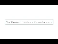 C Program To Find Biggest of N Numbers without using Arrays using For Loop