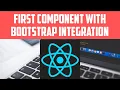 06 - Create First React Component with Bootstrap Tutorial React for Busy Developers Javascript