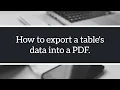 How to export a table s data into a PDF Use earphones for better experience