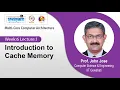 Lec 21 Introduction to Cache Memory
