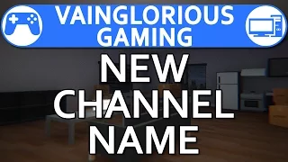 new channel name vainglorious gaming