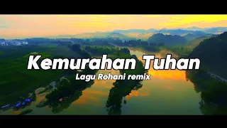 kemurahan tuhan dj remix rohani terbaru 2025 full bass