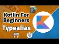 Kotlin For Beginners - Type Alias