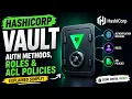 HashiCorp Vault Explained Auth Methods Roles ACL Policies