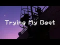 Download Lagu Anson Seabra - Trying My Best (Lyric)