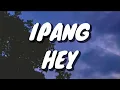 Download Lagu Ipang - Hey (Lirik)