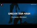 Simroon Tera Naam | ( Slowed + Reverb ) | Lofi | Sachet Tandon | Yariyaan 2 | SRJ LOFI