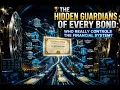 B14 The Hidden Guardians of Every Bond Who Really Controls the Financial System