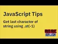 JavaScript tips Using string at -1 to get the last character in a string