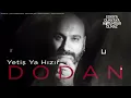 Dodan - Yetiş Ya Hızır [ Eşkıya Dünyaya Hükümdar Olmaz © 2019 Kalan Müzik ]