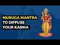 Lagu Muruga Mantra To Diffuse Your Karma | Dr. Pillai | Chanting | Miracles | Money | Health | Relations