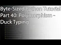 Byte-Sized Python Tutorial Part 39 Polymorphism - Duck Typing