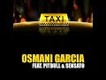 El Taxi (feat. Pitbull, Sensato, Dayami La Musa) (Video Version)