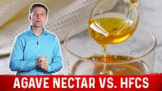 Agave Nectar vs High Fructose Corn Syrup WHICH IS BETTER - Dr Berg