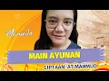Download Lagu Lagu MAIN AYUNAN diciptakan oleh AT. Mahmud