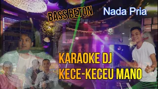 Download Karaoke Nias DJ KECE KECEU MANO - Nada Pria| Cipt. Fati Zebua| Bass JEDAG JEDUG MP3