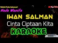 Download Lagu Iwan Salman - Cinta Ciptaan Kita Karaoke [ Nada Wanita ] Babah Entertainment