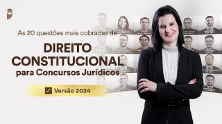 As 20 questões mais cobradas de Direito Constitucional para Concursos Jurídicos (✅ Versão 2024)