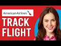 How To Track An American Airlines Flight How To Check Your Flight Status On American Airlines