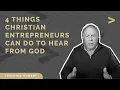 4 Things Christian Entrepreneurs Can Do to Hear From God with Terry Looper