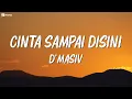 Download Lagu D'Masiv - Cinta Sampai Disini (lirik)