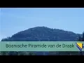 Download Lagu BOSNISCHE PIRAMIDES: piramide van de DRAAK impressie door HSP Mathijs van der Beek